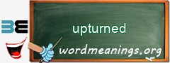 WordMeaning blackboard for upturned